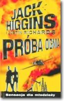 PRÓBA OGNIA /Jack Higgins, Justin Richards