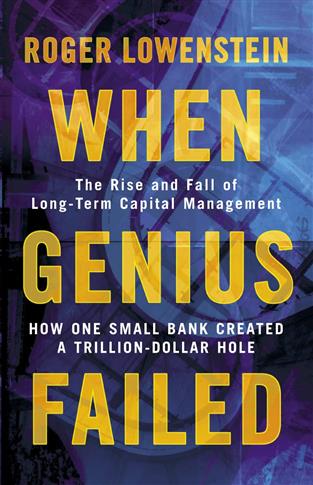 When Genius Failed: The Rise and Fall of Long Term