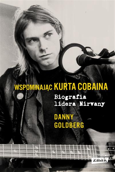 WSPOMINAJĄC KURTA COBAINA.BIOGRAFIA LIDERA NIRVANY