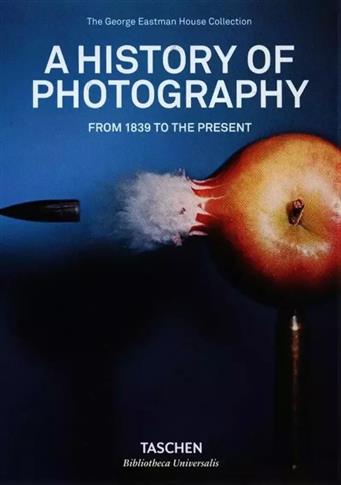 A History of Photography. From 1839 to the Present