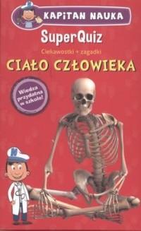 SUPERQUIZ CIAŁO CZŁOWIEKA KAPITAN NAUKA