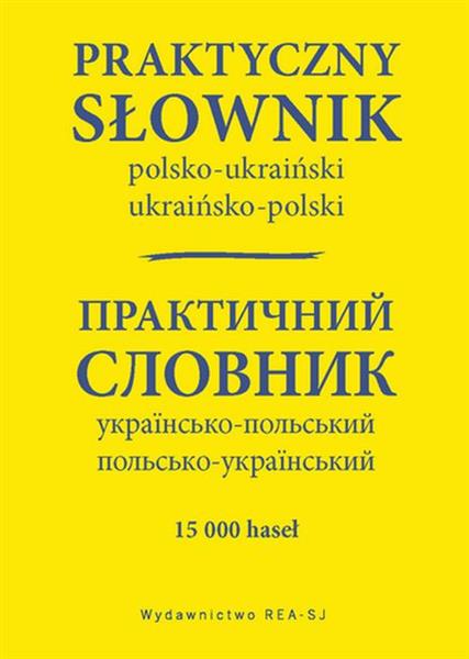 PRAKTYCZNY SŁOWNIK POL-UKRAIŃSKI, UKRAIŃSKO-POL