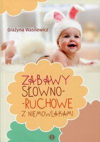 ZABAWY SŁOWNO-RUCHOWE Z NIEMOWLAKAMIZABAWY SŁOWNO-