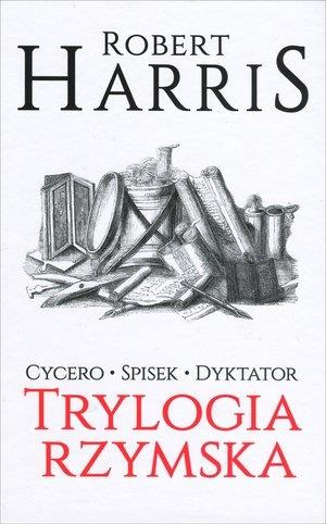 TRYLOGIA RZYMSKA. TOM 1-3. CYCERO, SPISEK, DYKTATO