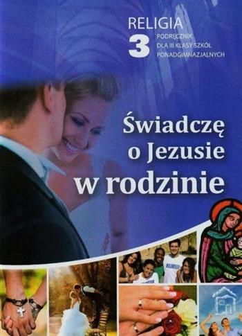 Świadczę o Jezusie w rodzinie. Religia. Podręcznik