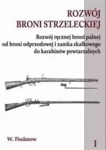 Rozwój broni strzeleckiej. Tom 1