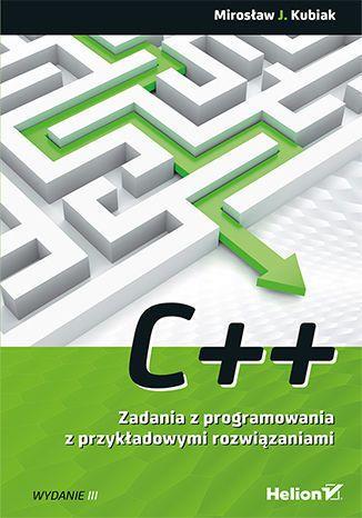 C++. ZADANIA Z PROGRAMOWANIA Z PRZYKŁADOWYMI ROZWI