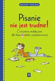 PISANIE NIE JEST TRUDNE! ĆWICZENIA REDAKCYJNE DLA