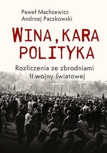 WINA, KARA, POLITYKA. ROZLICZENIA ZE ZBRODNIAMI II