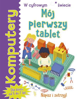 W CYFROWYM ŚWIECIE. KOMPUTERY. MÓJ PIERWSZY TABLET