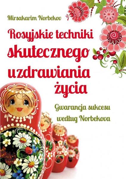 ROSYJSKIE TECHNIKI SKUTECZNEGO UZDRAWIANIA ŻYCIA
