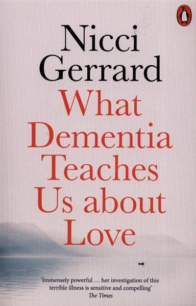 What Dementia Teaches Us About Love