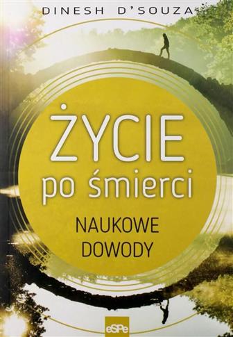 Życie po śmierci. Naukowe dowody