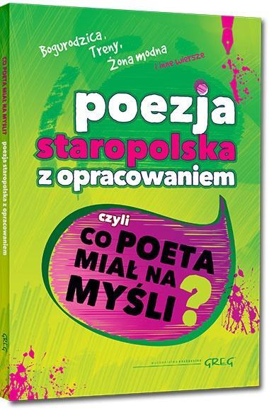 POEZJA STAROPOLSKA Z OPRACOWANIEM, CZYLI CO POETA