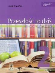 PRZESZŁOŚĆ TO DZIŚ. LITERATURA - JĘZYK - KULTURA.