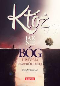 KTÓŻ JAK NIE BÓG HISTORIA NAWRÓCONEJ