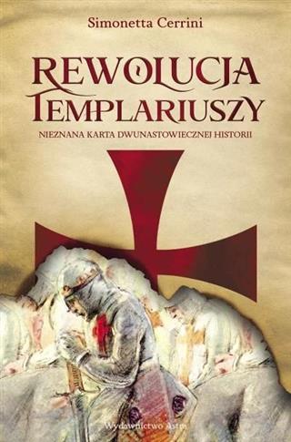 Rewolucja Templariuszy. Nieznana karta dwunastowie