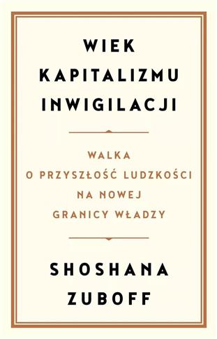 Wiek kapitalizmu inwigilacji. Walka o przyszłość