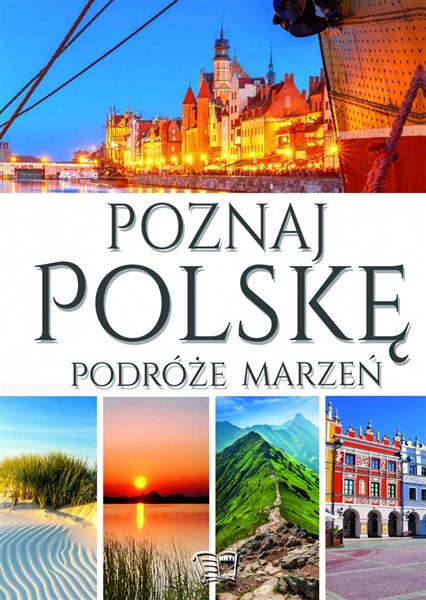 POZNAJ POLSKĘ - PODRÓŻE MARZEŃ