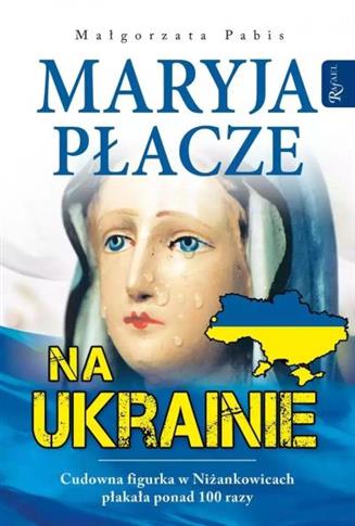 MARYJA PŁACZE NA UKRAINIE