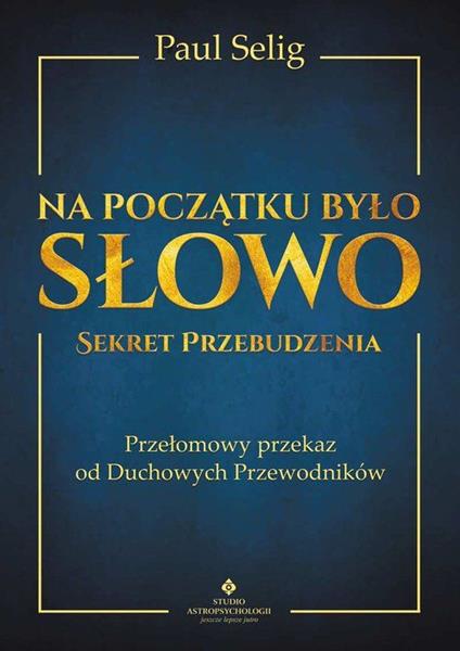 NA POCZĄTKU BYŁO SŁOWO. SEKRET PRZEBUDZENIA