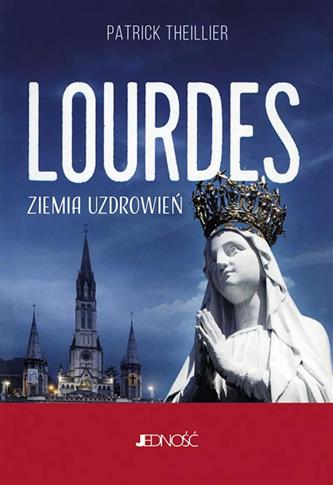 Lourdes Ziemia uzdrowień