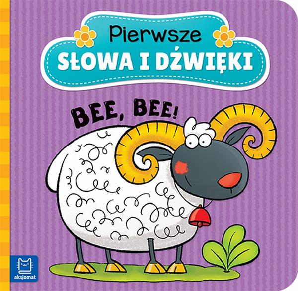 PIERWSZE SŁOWA I DŹWIĘKI. BE, BE!
