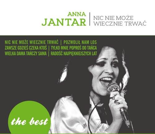 THE BEST. ANNA JANTAR. NIC NIE MOŻE WIECZNIE TRWAĆ