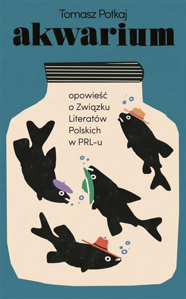 Akwarium. Opowieść o Związku Literatów Polskich w