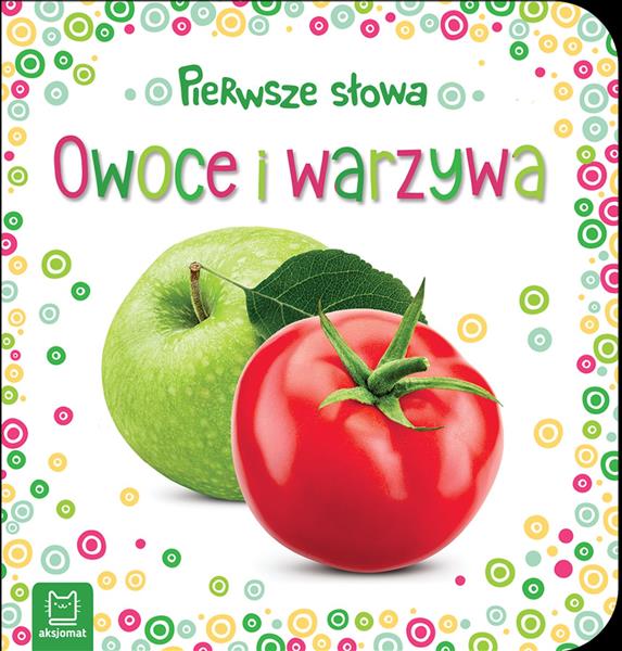 PIERWSZE SŁOWA MALUSZKA. OWOCE I WARZYWA