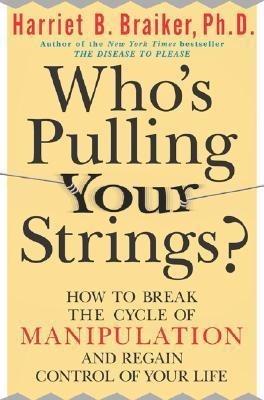 WHO S PULLING YOUR STRINGS?: HOW TO BREAK THE CYCL