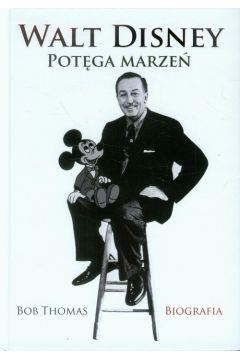 Walt Disney. Potęga marzeń. Biografia