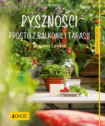 PYSZNOŚCI PROSTO Z BALKONU I TARASU. WARZYWA I ?