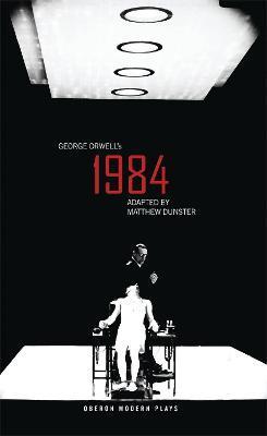 George Orwell's 1984 : Adapted by Matthew Dunster