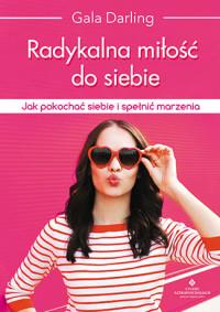RADYKALNA MIŁOŚĆ DO SIEBIE JAK POKOCHAĆ SIEBIE?