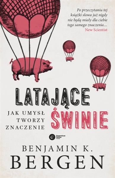 LATAJĄCE ŚWINIE. JAK UMYSŁ TWORZY ZNACZENIE