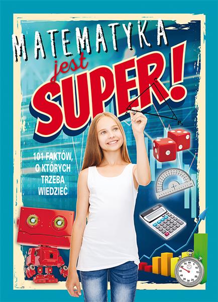 MATEMATYKA JEST SUPER! 101 FAKTÓW