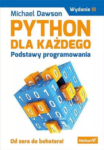 PYTHON DLA KAŻDEGO.PODSTAWY PROGRAMOWANIA.WYD. III