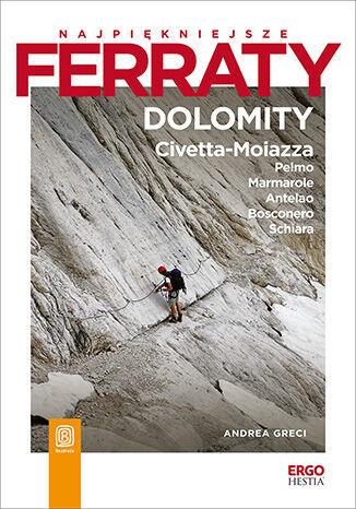 NAJPIĘKNIEJSZE FERRATY. DOLOMITY: CIVETTA-MOIAZZA,