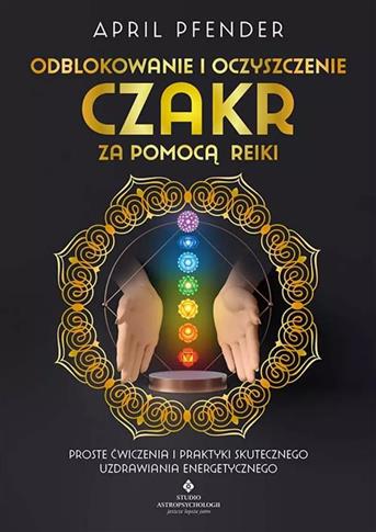 Odblokowanie i oczyszczenie czakr za pomocą Reiki