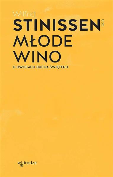 MŁODE WINO. O OWOCACH DUCHA ŚWIĘTEGO