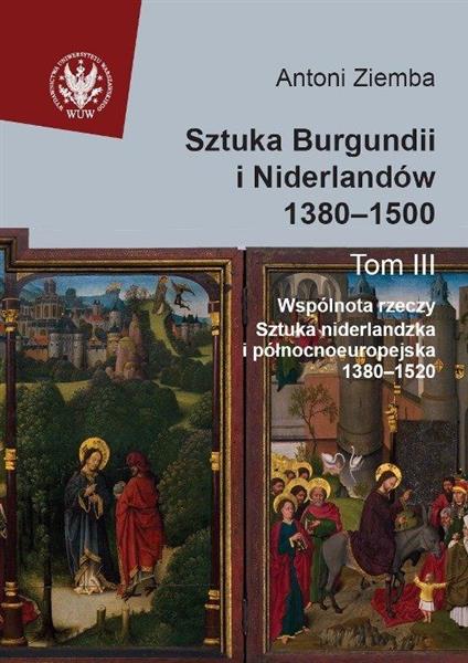 SZTUKA BURGUNDII I NIDERLANDÓW 1380-1500. TOM 3. W