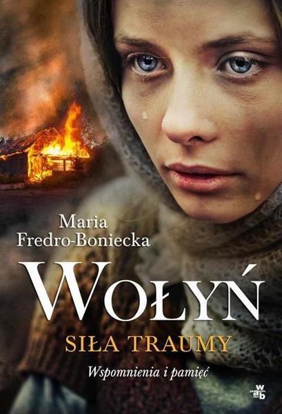 WOŁYŃ. SIŁA TRAUMY. WSPOMNIENIA I PAMIĘĆ