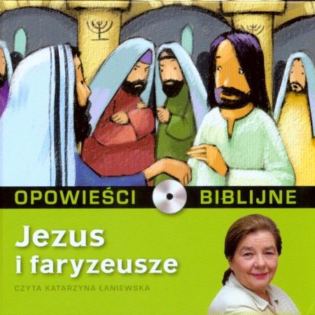 Opowieści biblijne. Tom 16. Jezus i faryzeusze