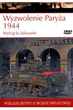 Wielkie bitwy II wojny światowej. Wyzwolenie Paryż