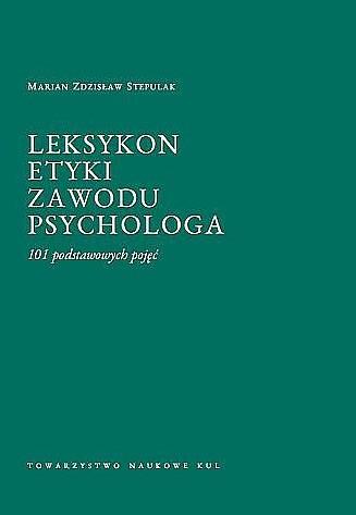 LEKSYKON ETYKI ZAWODU PSYCHOLOGA. 101 PODSTAWOWYCH