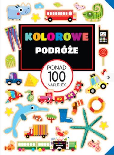 KOLOROWE PODRÓŻE. PONAD 100 NAKLEJEK