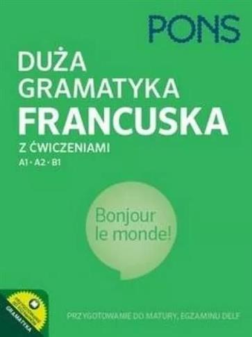 Duża gramatyka francuska z ćwiczeniami A1-B1 w.3
