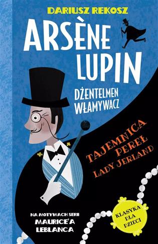 Arsene Lupin - dżentelmen włamywacz. Tom 1. Tajemn