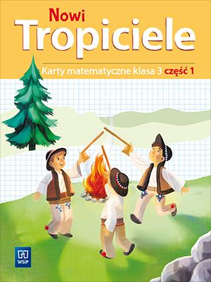 NOWI TROPICIELE. KARTY MATEMATYCZNE. KLASA 3. CZĘŚ